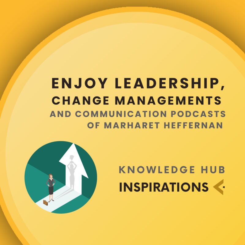 Enjoy leadership, change managements and communication podcasts of Marharet Heffernan