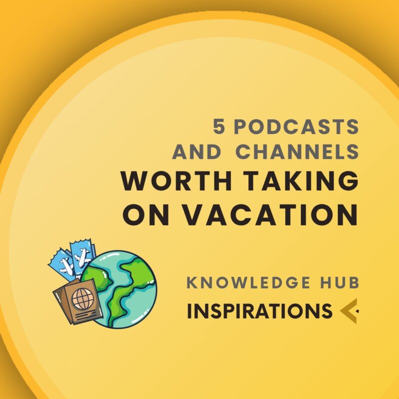 5 Podcasts and YouTube Channels Worth Taking on Vacation